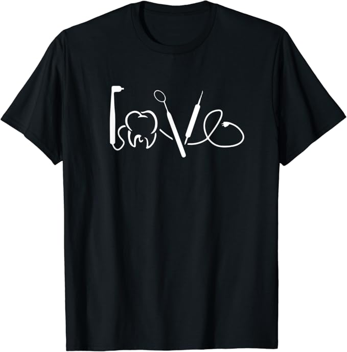 Love Dentist / Dental Assistant Tools TShirt Clothing